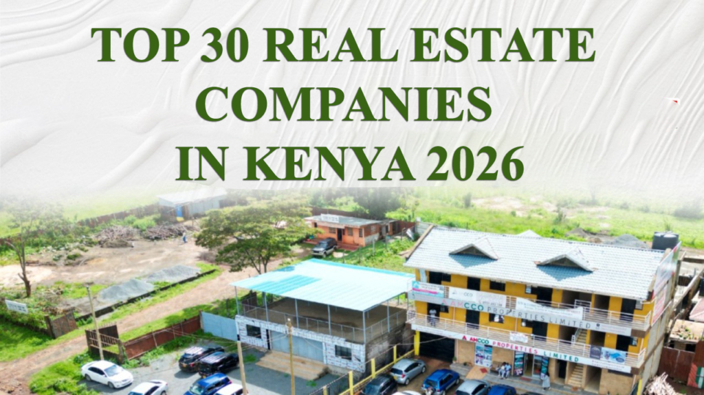 TOP 30 REAL ESTATE COMPANIES IN KENYA
